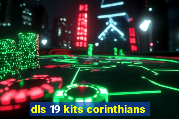 dls 19 kits corinthians