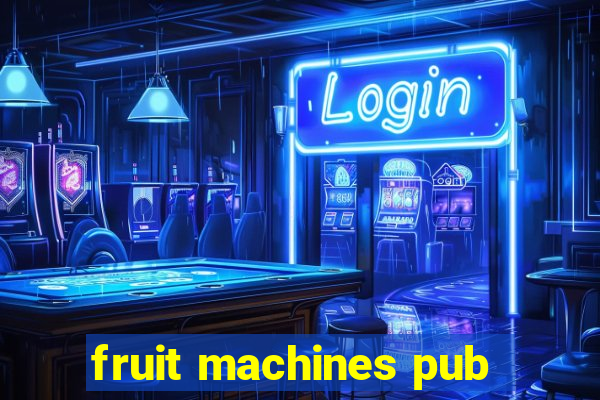 fruit machines pub