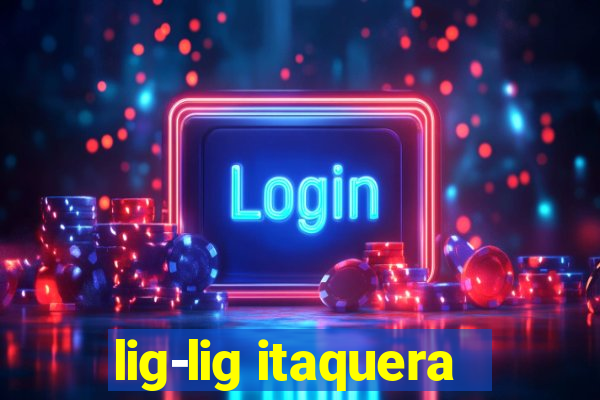 lig-lig itaquera