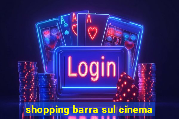 shopping barra sul cinema