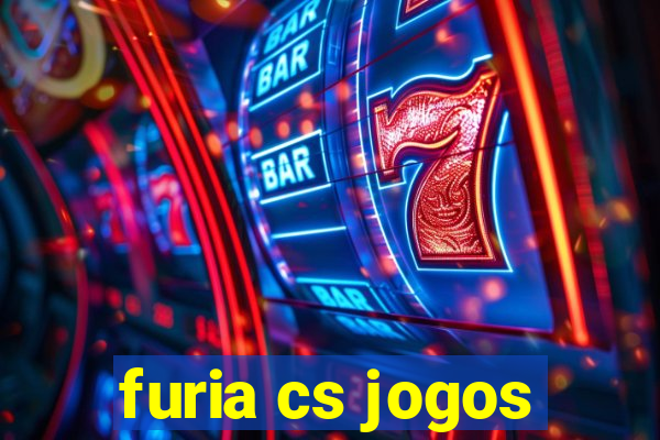 furia cs jogos