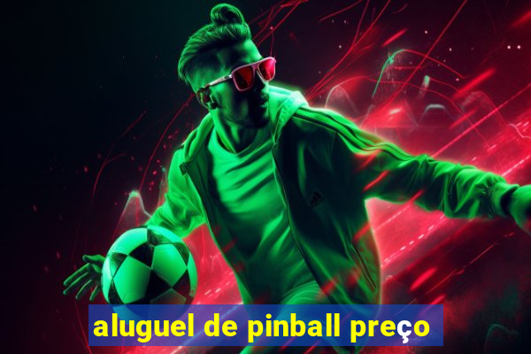 aluguel de pinball preço