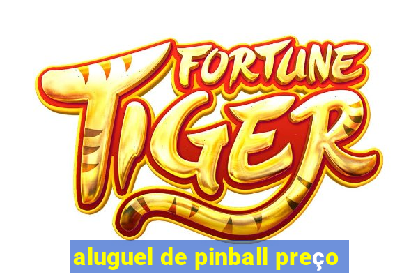 aluguel de pinball preço