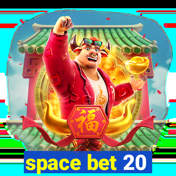 space bet 20