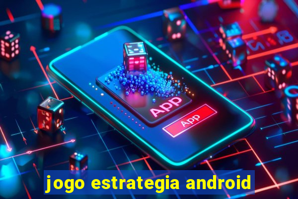 jogo estrategia android