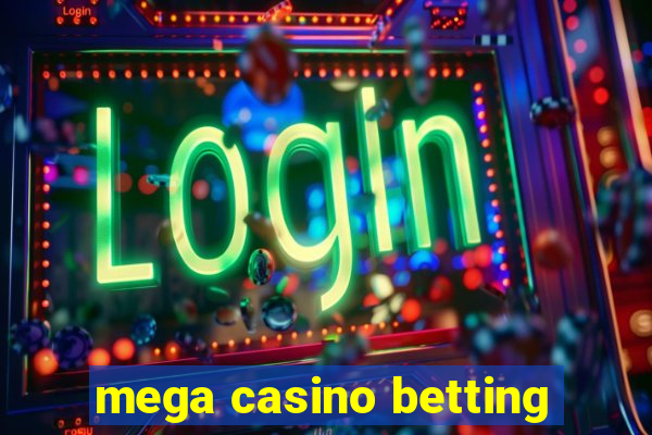 mega casino betting