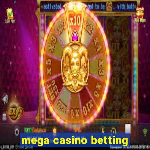 mega casino betting