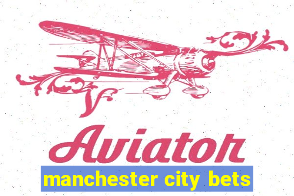 manchester city bets