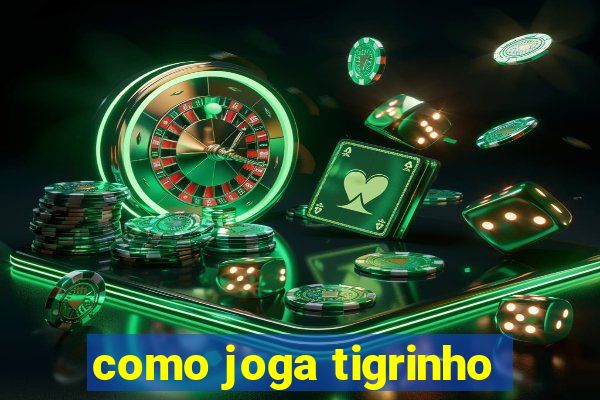 como joga tigrinho