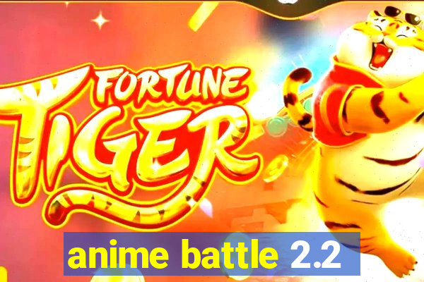 anime battle 2.2