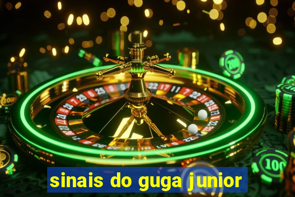 sinais do guga junior