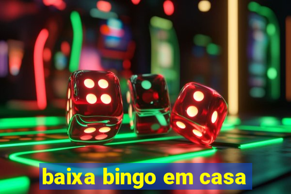 baixa bingo em casa