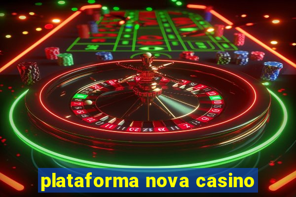 plataforma nova casino