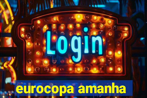 eurocopa amanha