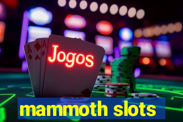 mammoth slots