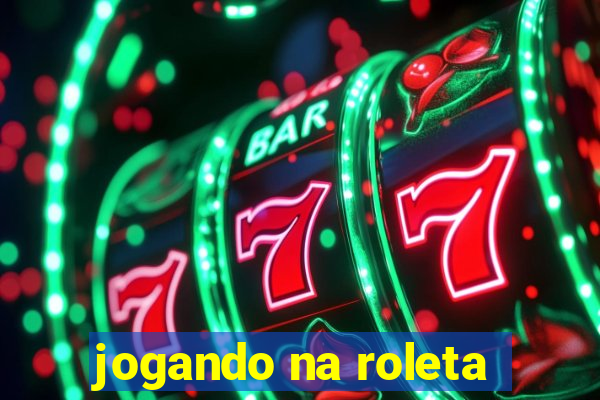 jogando na roleta