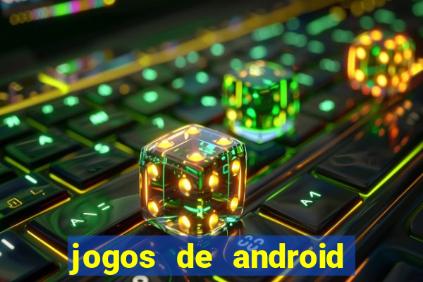 jogos de android mais jogados