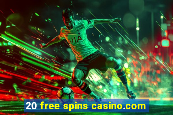 20 free spins casino.com