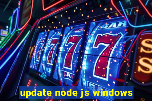 update node js windows