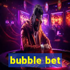 bubble bet