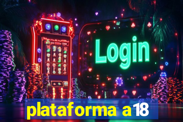 plataforma a18