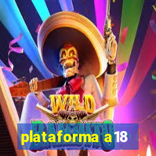 plataforma a18