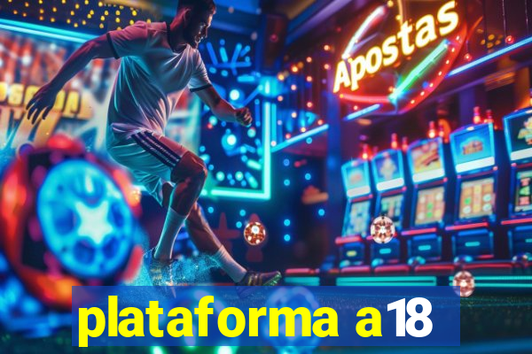 plataforma a18