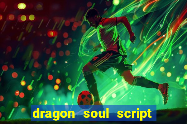 dragon soul script no key