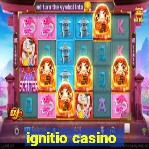 ignitio casino