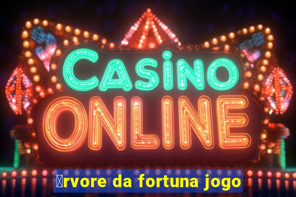 谩rvore da fortuna jogo