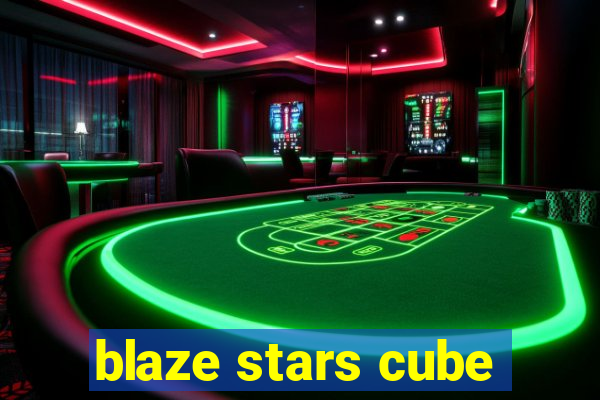 blaze stars cube