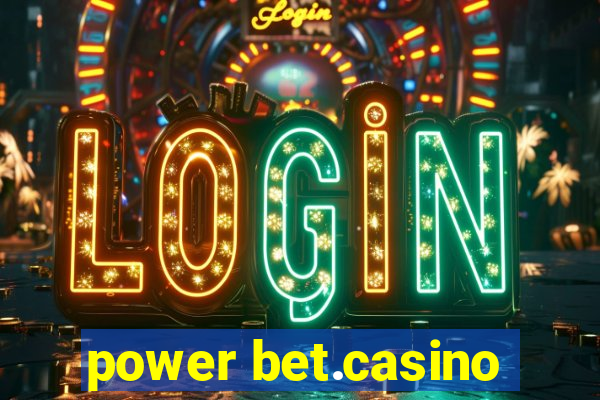 power bet.casino