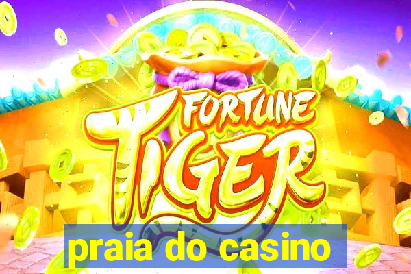 praia do casino