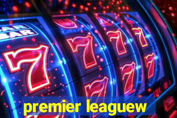 premier leaguew