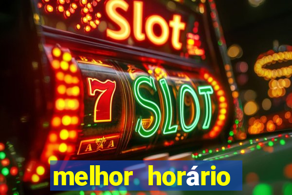 melhor horário para jogar fortune tiger bet7k