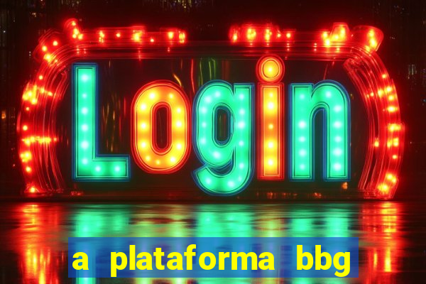 a plataforma bbg bet é confiável