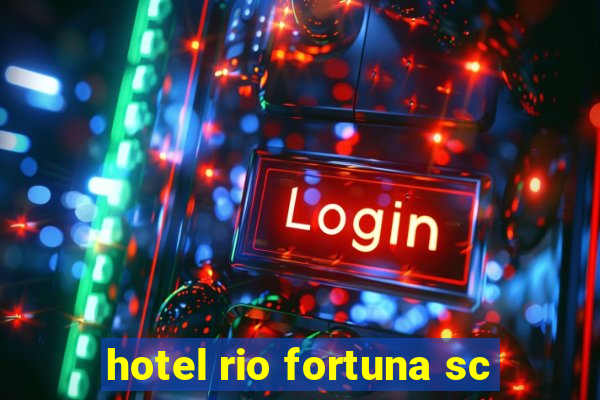 hotel rio fortuna sc