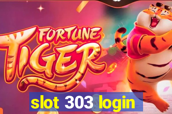 slot 303 login