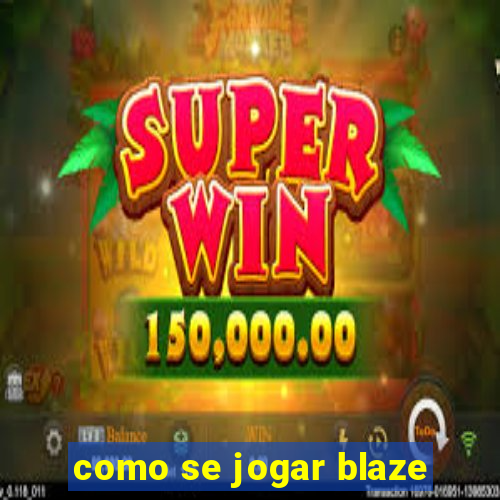 como se jogar blaze