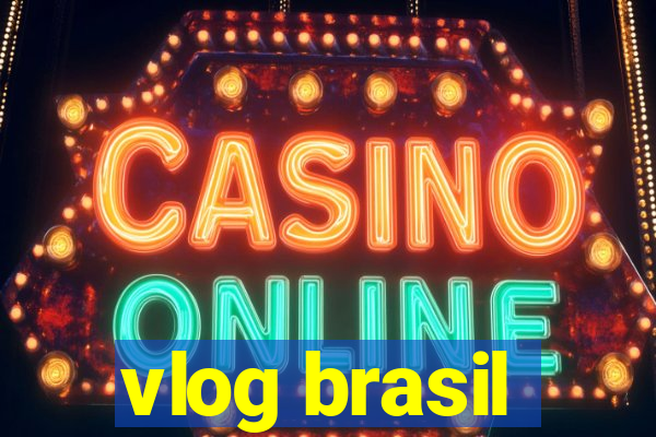 vlog brasil