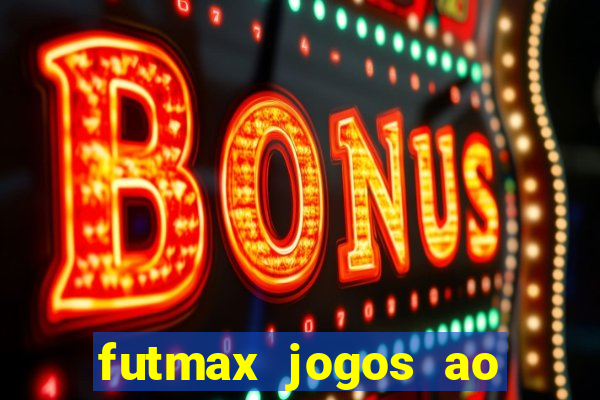 futmax jogos ao vivo hoje