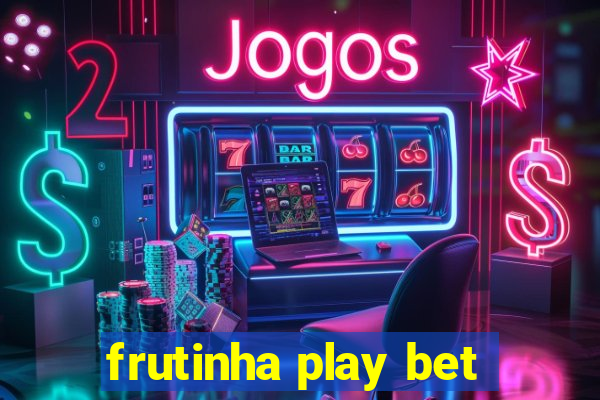 frutinha play bet