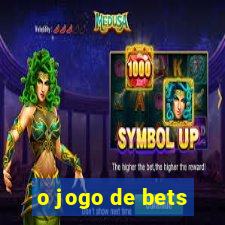 o jogo de bets