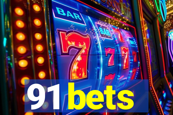 91 bets