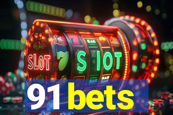 91 bets