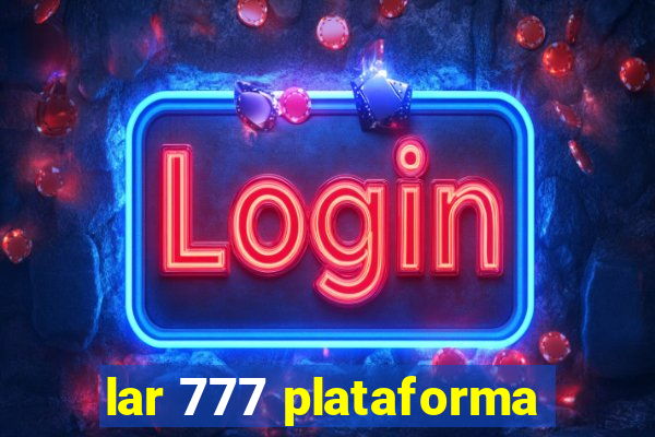 lar 777 plataforma