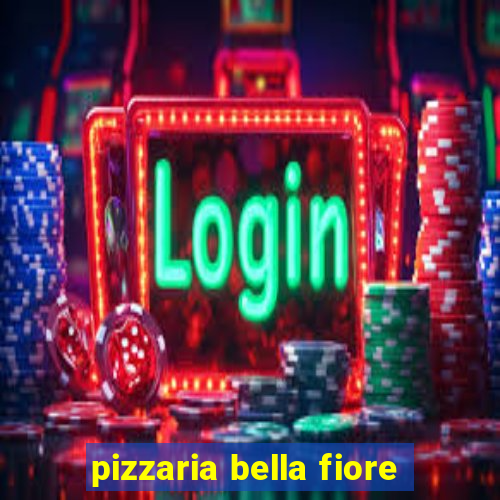 pizzaria bella fiore