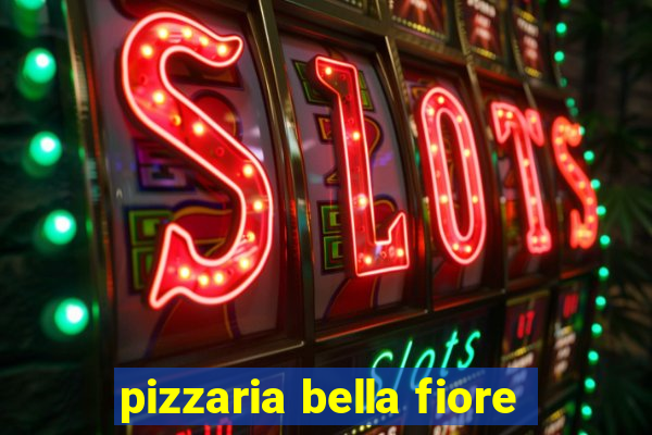 pizzaria bella fiore