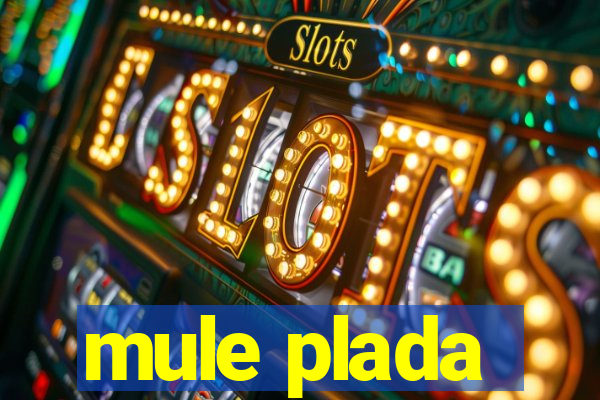 mule plada