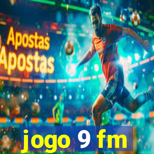 jogo 9 fm